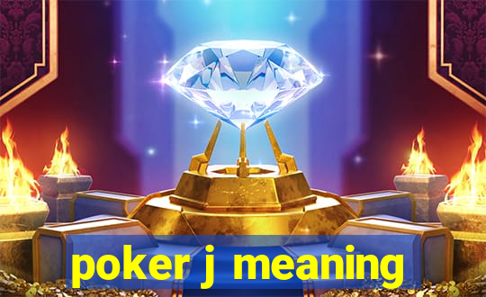 poker j meaning