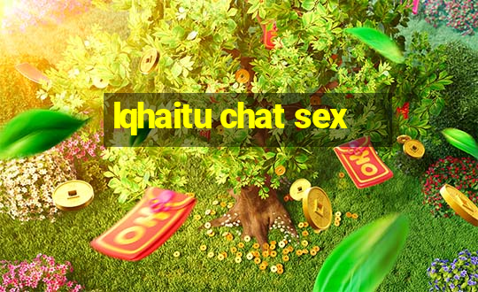 lqhaitu chat sex