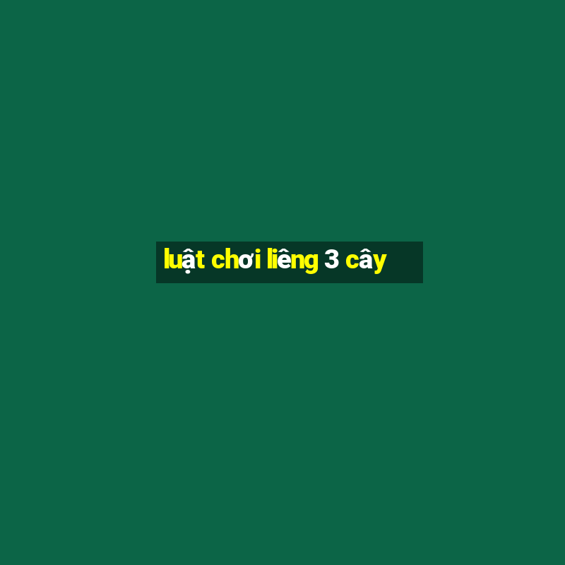 luật chơi liêng 3 cây