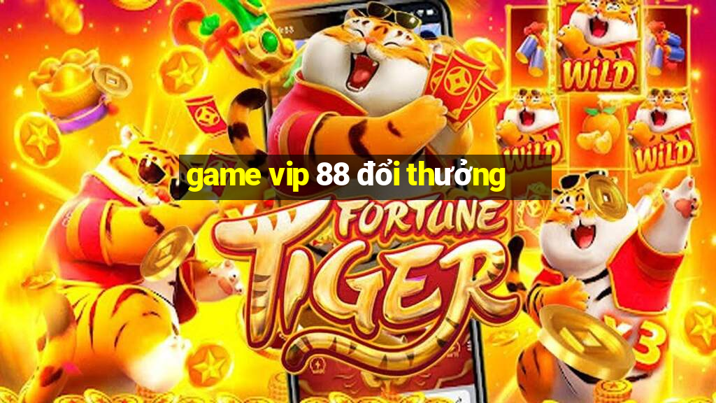 game vip 88 đổi thưởng