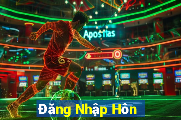 Đăng Nhập Hôn