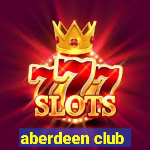 aberdeen club