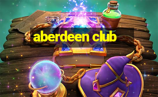 aberdeen club