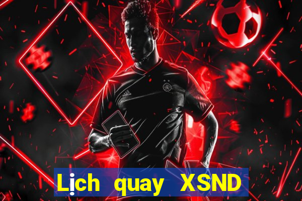 Lịch quay XSND ngày 27