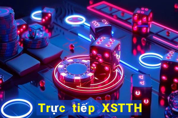 Trực tiếp XSTTH Thứ 7