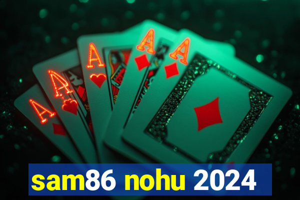 sam86 nohu 2024