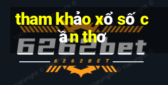 tham khảo xổ số cần thơ