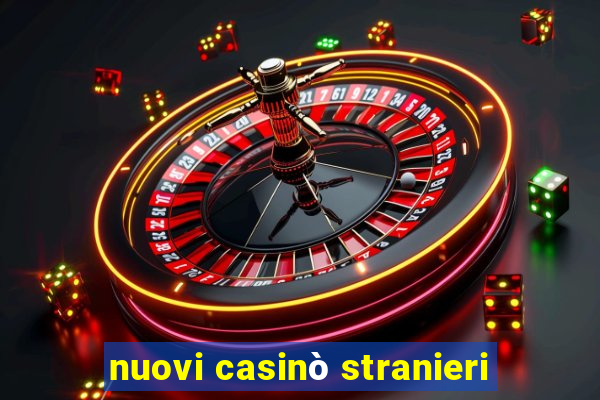 nuovi casinò stranieri