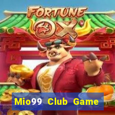 Mio99 Club Game Bài Chắn