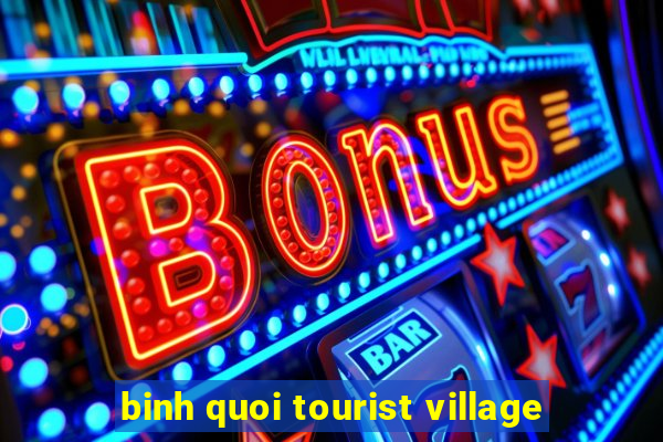 binh quoi tourist village