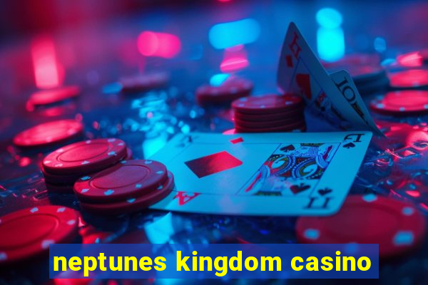 neptunes kingdom casino