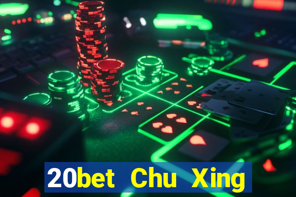 20bet Chu Xing Đăng nhập vào