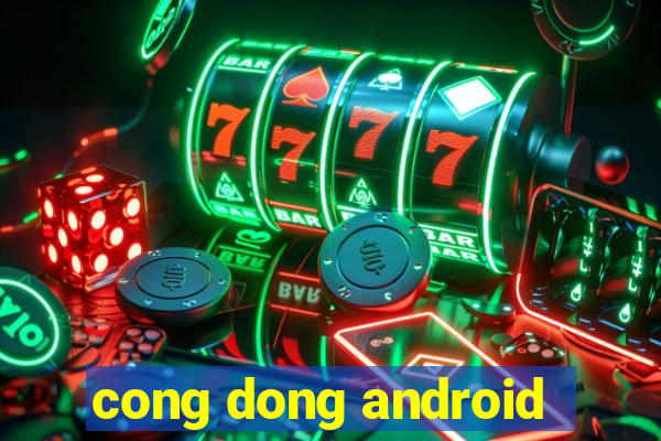 cong dong android