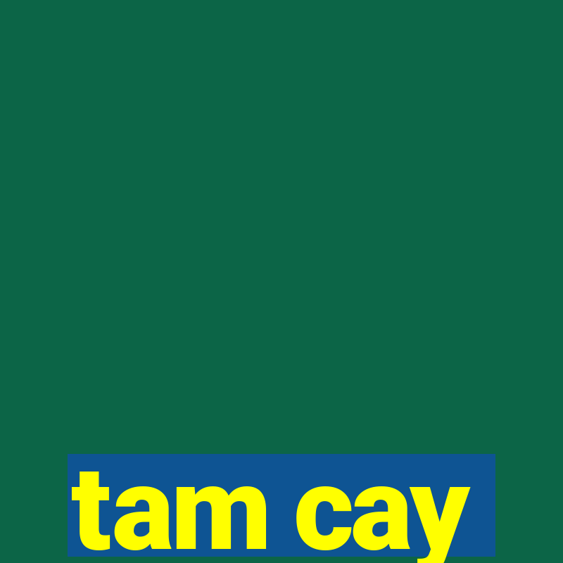 tam cay