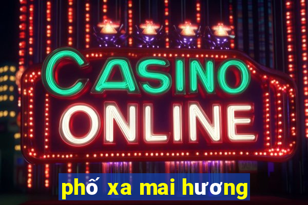 phố xa mai hương