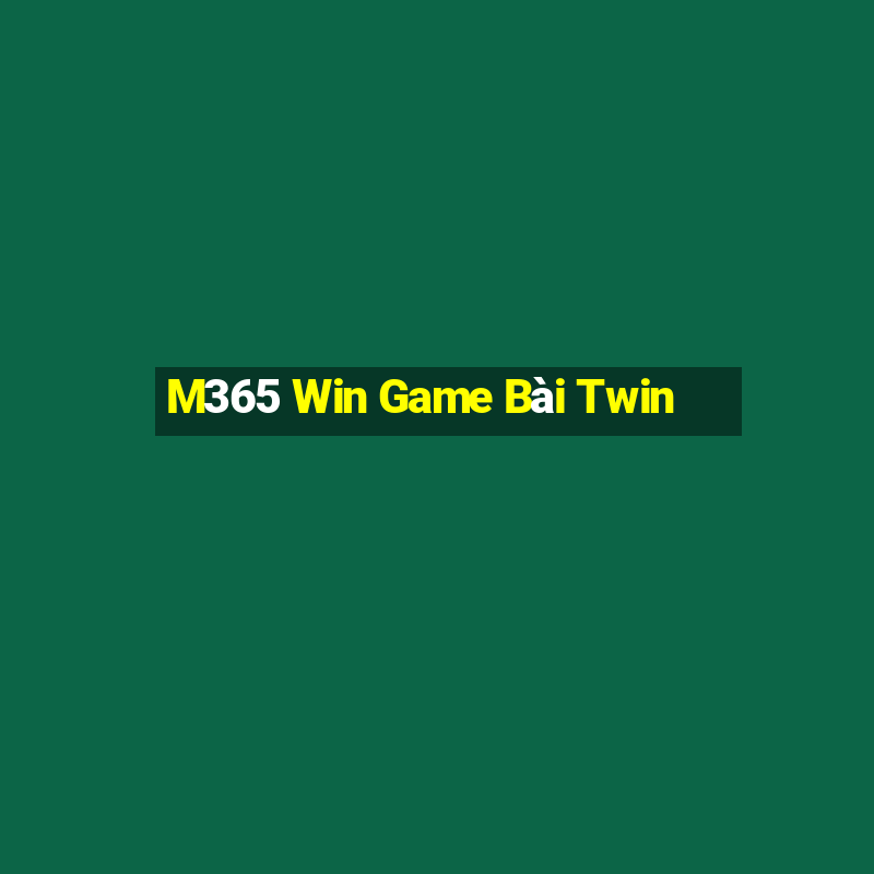 M365 Win Game Bài Twin