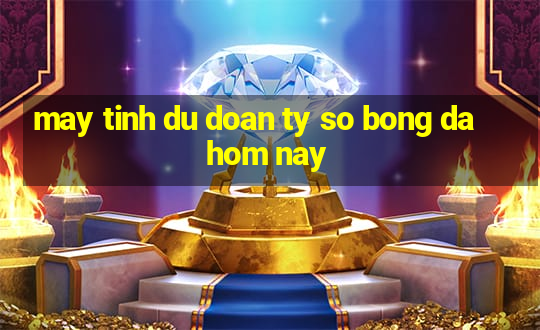 may tinh du doan ty so bong da hom nay