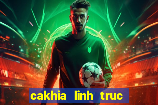 cakhia linh truc tiep bong da