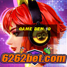 game ben 1o