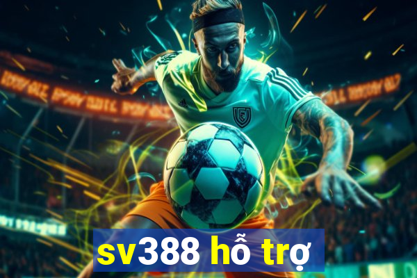 sv388 hỗ trợ