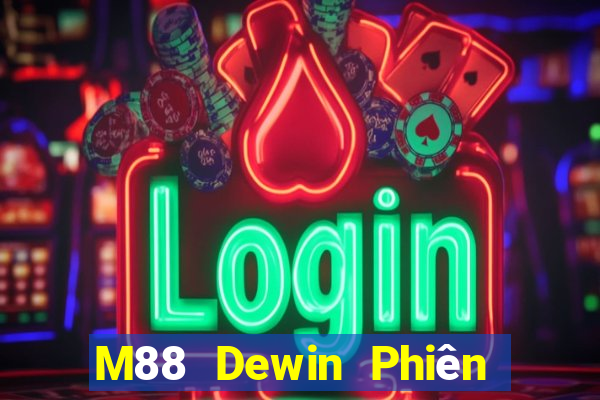 M88 Dewin Phiên bản mới nhất Tải về và cài đặt