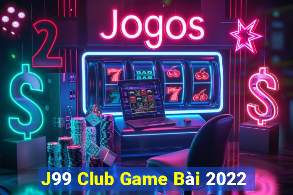 J99 Club Game Bài 2022