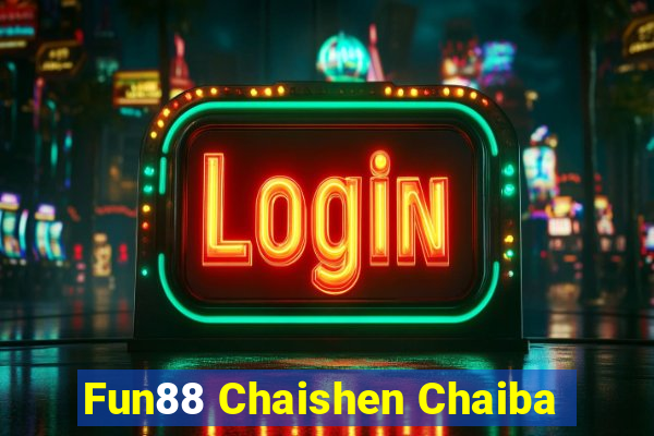 Fun88 Chaishen Chaiba