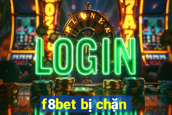 f8bet bị chặn