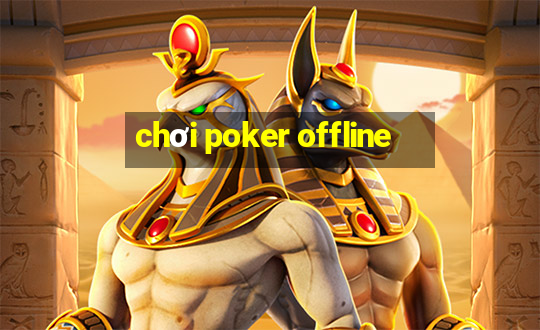 chơi poker offline