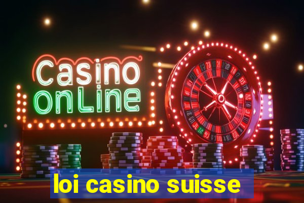 loi casino suisse