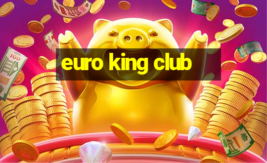 euro king club