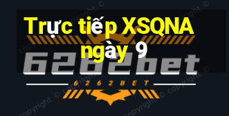 Trực tiếp XSQNA ngày 9