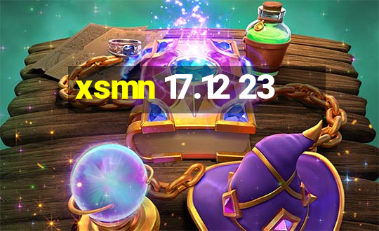 xsmn 17.12 23