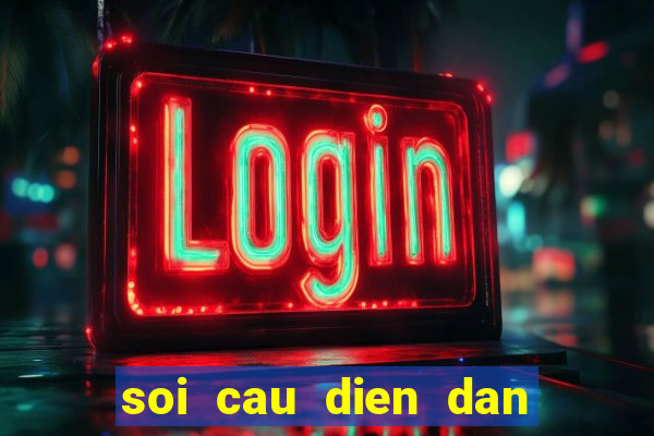 soi cau dien dan xo so mobi