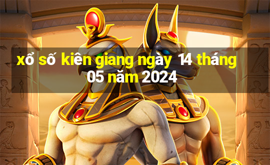 xổ số kiên giang ngày 14 tháng 05 năm 2024