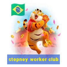 stepney worker club