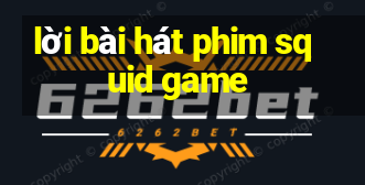 lời bài hát phim squid game