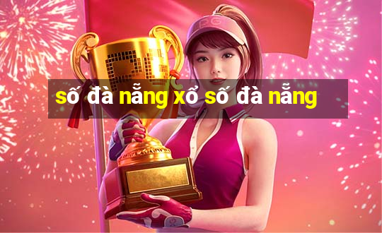 số đà nẵng xổ số đà nẵng