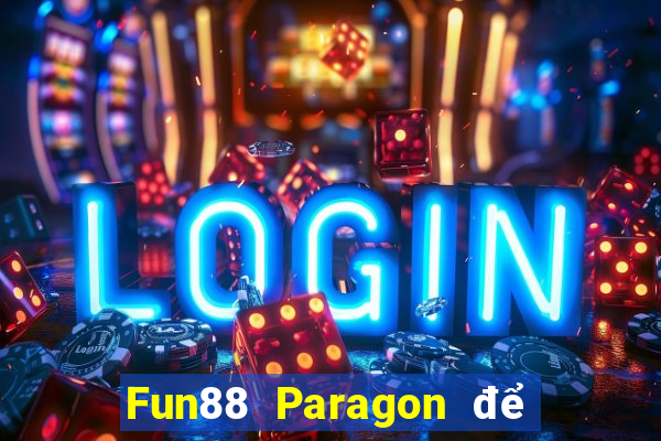 Fun88 Paragon để điều hướng trực tuyến