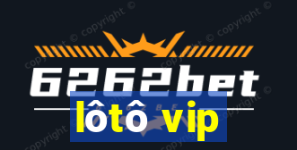 lôtô vip