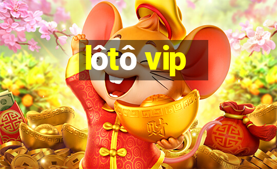 lôtô vip