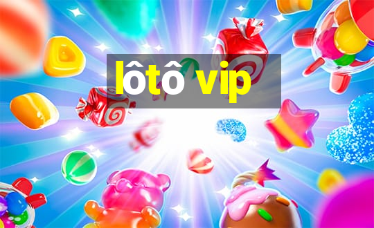 lôtô vip