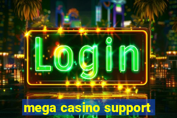 mega casino support