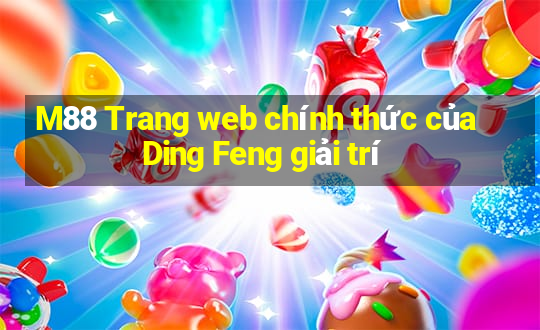 M88 Trang web chính thức của Ding Feng giải trí