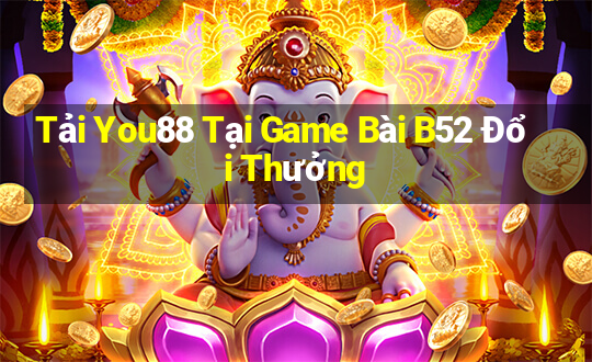 Tải You88 Tại Game Bài B52 Đổi Thưởng