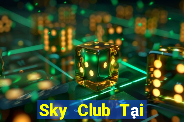 Sky Club Tại Game Bài Đổi Thưởng Sinh Tử