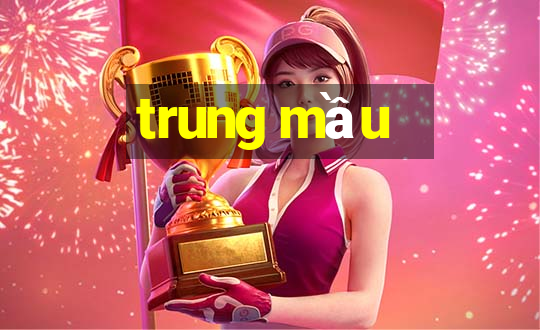 trung mầu