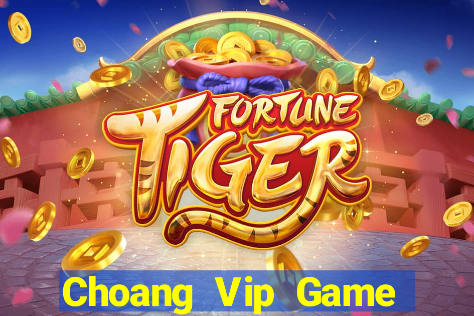 Choang Vip Game Bài Đổi Thưởng Trực Tuyến