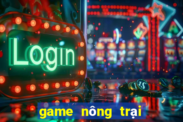 game nông trại đổi thưởng