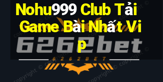 Nohu999 Club Tải Game Bài Nhất Vip